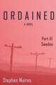 Ordained: Part III Sweden Stephen Muires 9781518873218