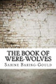 The Book of Were-Wolves Sabine Baring-Gould 9781975638801