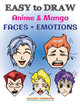 EASY to DRAW Anime & Manga FACES + EMOTIONS: Step by Step Guide How to Draw 28 Emotions on Different Faces Sunlife Drawing 9781979897648