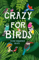 Crazy for Birds: Fascinating and Fabulous Facts Misha Maynerick Blaise 9780008390211