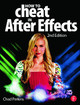 How to Cheat in After Effects Chad Perkins (Adobe Certified Instructor, Renton, WA, USA) 9780415661065