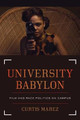 University Babylon: Film and Race Politics on Campus Curtis Marez 9780520304581