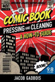 Comic Book Pressing and Cleaning: A How-To Guide Jacob Gadbois 9780578479729