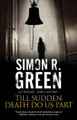 Till Sudden Death Do Us Part Simon R. Green 9780727892379