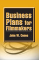Business Plans for Filmmakers by John W. Cones