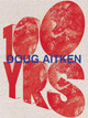 Doug Aitken by Bice Curiger