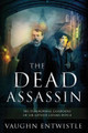 The Dead Assassin; The Paranormal Casebooks of Sir Arthur Conan Doyle by Vaughn Entwistle
