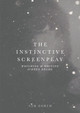 The Instinctive Screenplay: Watching and Writing Screen Drama Sam North (University of Exeter, UK) 9781137607492