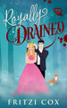 Royally Drained by Fritzi Cox