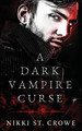 A Dark Vampire Curse by Nikki St Crowe