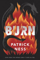 Burn Patrick Ness 9780062869500