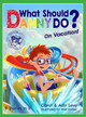What Should Danny Do? on Vacation by Adir Levy