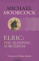 Elric: The Sleeping Sorceress Michael Moorcock 9780575113886
