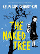 The Naked Tree Keum suk Gendry-Kim 9781770466678