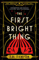 The First Bright Thing J. R. Dawson 9781035018192