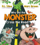 Why Did the Monster Cross the Road? by R L Stine