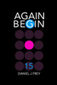 Again Begin15 by Matthew Daniel Frey