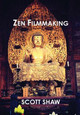 Zen Filmmaking Scott Shaw 9781949251081