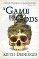 A Game for Gods by Keith Deininger