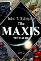 The Maxis Tetralogy Vol. 2 by John T Schepise