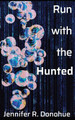 Run With the Hunted by Jennifer R Donohue