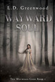 Wayward Soul by L D Greenwood