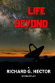 Life Beyond by Richard G Hector
