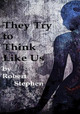 They Try to Think Like Us Robert Stephen 9781520119427