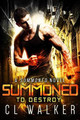 Summoned to Destroy by C L Walker