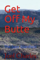 Get Off My Butte by Joel Charles