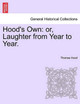 Hood's Own: or, Laughter from Year to Year. Thomas Hood 9781241541231