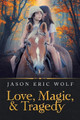 Love, Magic, & Tragedy Jason Eric Wolf 9781796038941