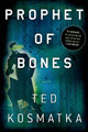 Prophet of Bones by Ted Kosmatka