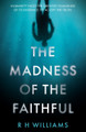 The Madness of the Faithful R H Williams 9781803132112