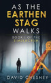 As the Earthen Stag Walks by David Chesney