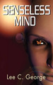 Senseless Mind Lee C George 9780595519316