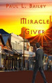 Miracle Giver by Paul L Bailey