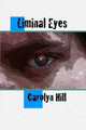 Liminal Eyes by Carolyn Hill