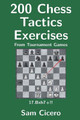200 Chess Tactics Exercises From Tournament Games by Sam Cicero