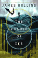 The Cradle of Ice James Rollins 9781250890467