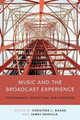 Music and the Broadcast Experience: Performance, Production, and Audiences Christina Baade (Associate Professor, Communication Studies, Associate Professor, Communication Studies, McMaster University) 9780199314713