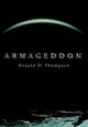 Armageddon Donald D Thompson 9780595757695
