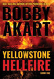 Yellowstone: Hellfire Bobby Akart 9780692160862