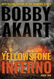 Yellowstone: Inferno Bobby Akart 9780692169087