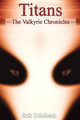 The Valkyrie Chronicles: Titans Erik Schubach 9781505263381