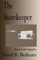 The Storekeeper: A Stage Play in Three Acts David R Beshears 9780989176491