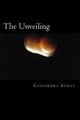 The Unveiling by Cassandra Stout
