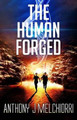 The Human Forged by Anthony J Melchiorri