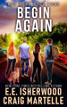 Begin Again: A Post-Apocalyptic Adventure Craig Martelle 9781095217269
