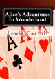 Alice's Adventures In Wonderland: Alice in Wonderland Lewis Carroll 9781507603055